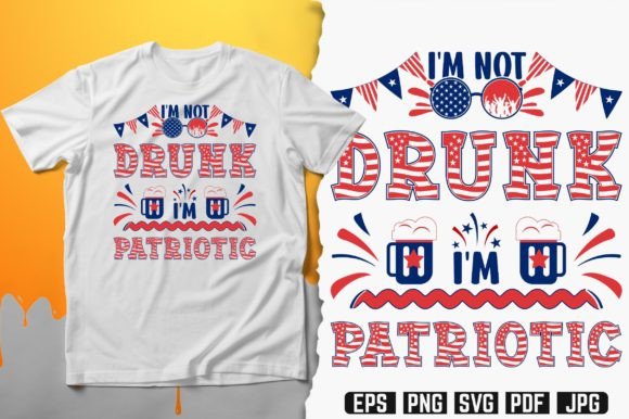 I'm Not Drunk I'm Patriotic T-Shirt