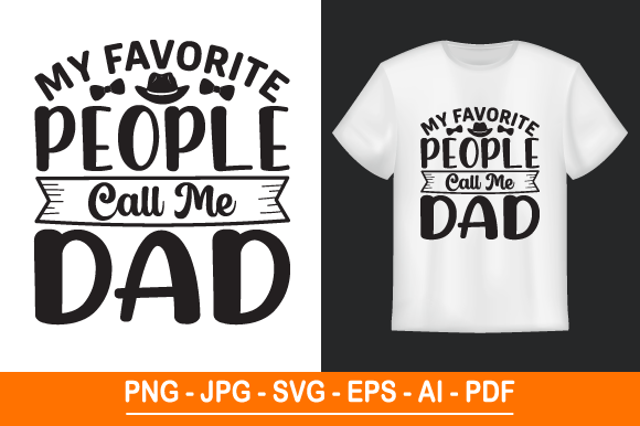 My Favorite People Call Me Dad T-Shirt Design: A Versatile Asset for Creators and Entrepreneurs