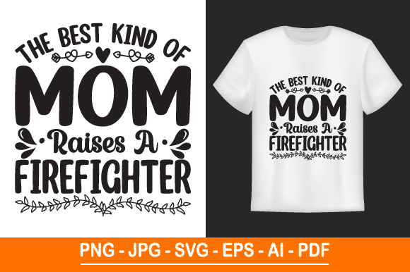 The Best Kind of Mom Raises AFirefighter